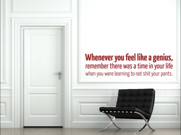 Whenever you feel like a genius ...