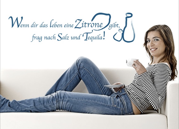 Wenn dir das Leben eine Zitrone gibt, frag nach Salz und Tequila