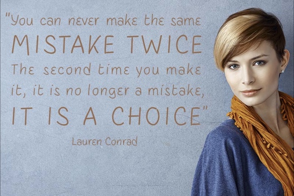 You can never make the same mistake twice