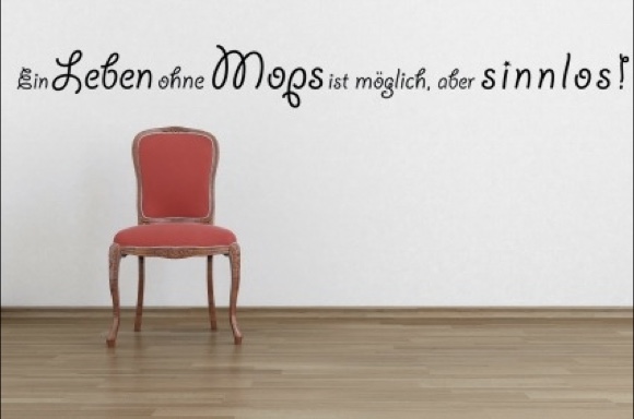 Ein Leben ohne Mops ist möglich, aber sinnlos.